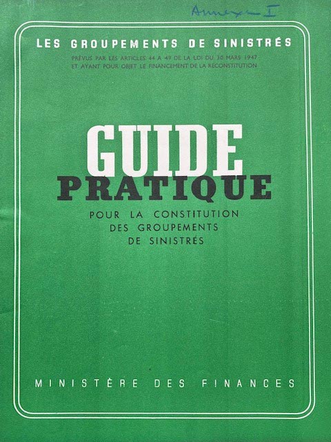 Guide pratique pour la constitution des groupements de  sinistrés, 1947 - Archives historiques BNP Paribas