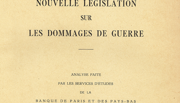 First cover of an internal study by Banque de Paris et des Pays-Bas on the legislation undertaken in France in 1945 concerning war damage and reconstruction. BNP Paribas historical archives, reference 11AH2035.